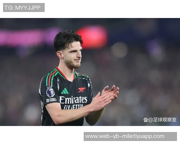 阿森纳3-0领先热刺时赖斯激励队友全力以赴誓言彻底击溃对手